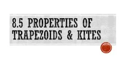 8.5 Properties of trapezoids & kites