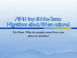 AIM: How did the Bantu Migrations affect African culture?