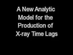 A New Analytic Model for the Production of X-ray Time Lags