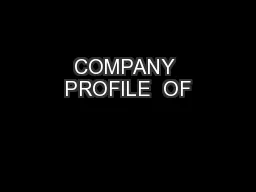 COMPANY PROFILE  OF
