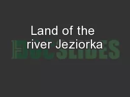 Land of the river Jeziorka