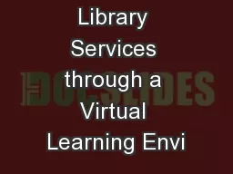 Delivering Library Services through a Virtual Learning Envi