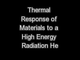 Thermal Response of Materials to a High Energy Radiation He