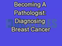Becoming A Pathologist: Diagnosing Breast Cancer