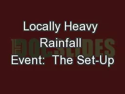 Locally Heavy Rainfall Event:  The Set-Up