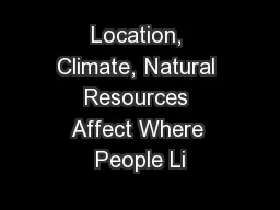 Location, Climate, Natural Resources Affect Where People Li