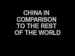 CHINA IN COMPARISON TO THE REST OF THE WORLD