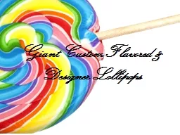 Giant Custom Flavored & Designer Lollipops