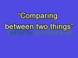 “Comparing between two things”