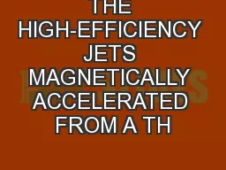 THE HIGH-EFFICIENCY JETS MAGNETICALLY ACCELERATED FROM A TH