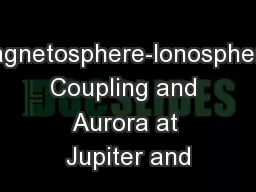 Magnetosphere-Ionosphere Coupling and Aurora at Jupiter and