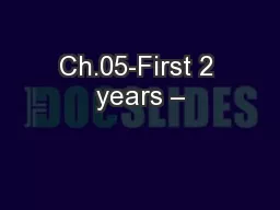 Ch.05-First 2 years –