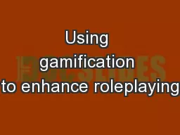 Using gamification to enhance roleplaying