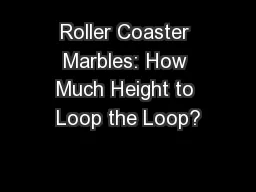 Roller Coaster Marbles: How Much Height to Loop the Loop?