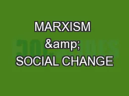 MARXISM & SOCIAL CHANGE
