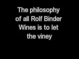 The philosophy of all Rolf Binder Wines is to let the viney