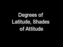 Degrees of Latitude, Shades of Attitude