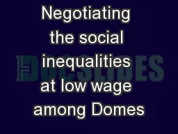 Negotiating the social inequalities at low wage among Domes