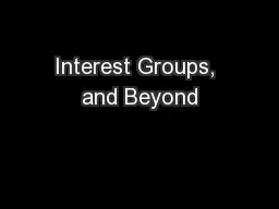 Interest Groups, and Beyond