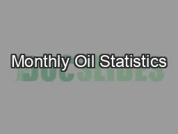 Monthly Oil Statistics
