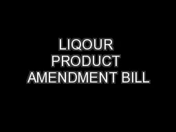 LIQOUR PRODUCT AMENDMENT BILL