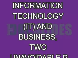 INFORMATION TECHNOLOGY (IT) AND BUSINESS, TWO UNAVOIDABLE P