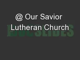 @ Our Savior Lutheran Church