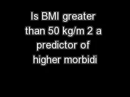 Is BMI greater than 50 kg/m 2 a predictor of higher morbidi
