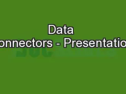 Data Connectors - Presentation!