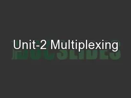 Unit-2 Multiplexing