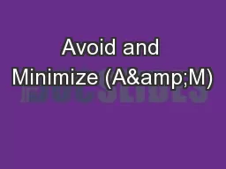 Avoid and Minimize (A&M)