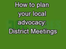 How to plan your local advocacy: District Meetings