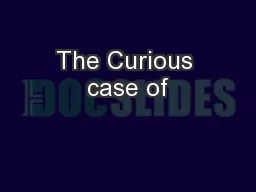 The Curious case of