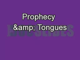 Prophecy & Tongues