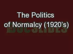 The Politics of Normalcy (1920’s)