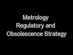Metrology Regulatory and Obsolescence Strategy