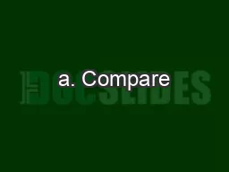 a. Compare
