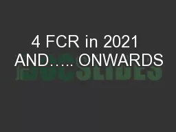 4 FCR in 2021 AND….. ONWARDS