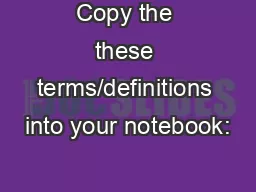 Copy the these terms/definitions into your notebook: