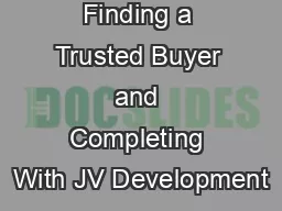 Finding a Trusted Buyer and Completing With JV Development