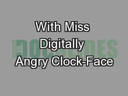 With Miss Digitally Angry Clock-Face