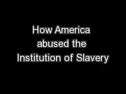 How America abused the Institution of Slavery