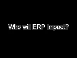 Who will ERP Impact?