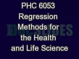 PHC 6053 Regression Methods for the Health and Life Science