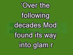 ‘Over the following decades Mod found its way into glam r