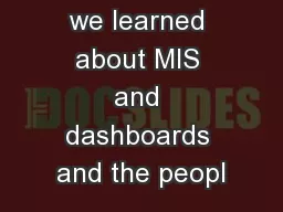 What have we learned about MIS and dashboards and the peopl