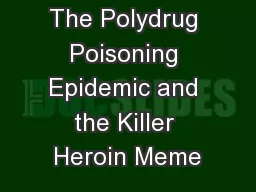 The Polydrug Poisoning Epidemic and the Killer Heroin Meme