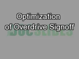 Optimization of Overdrive Signoff