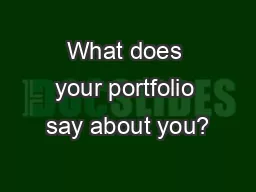 What does your portfolio say about you?