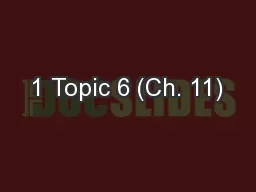 1 Topic 6 (Ch. 11)